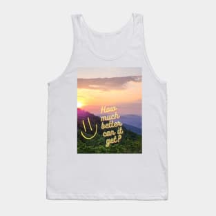 How much better can it get smiley sunset Tank Top